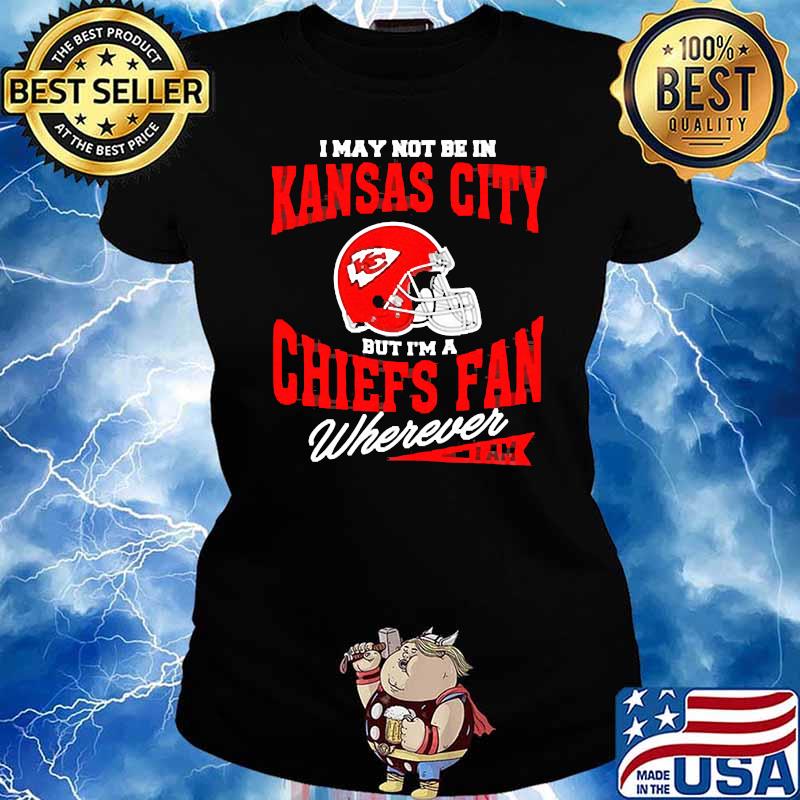 I may not be in kansas city but im a chiefs fan Ladies tee