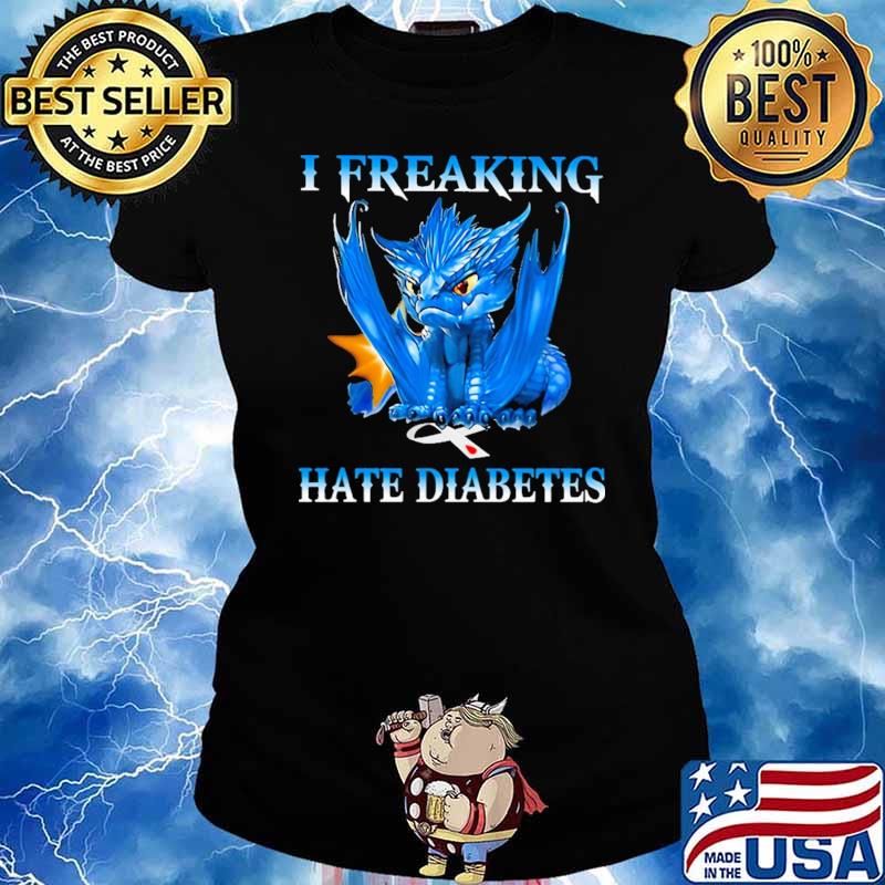 I Reeaking Hate Diabetes Dragon Shirt Ladies tee