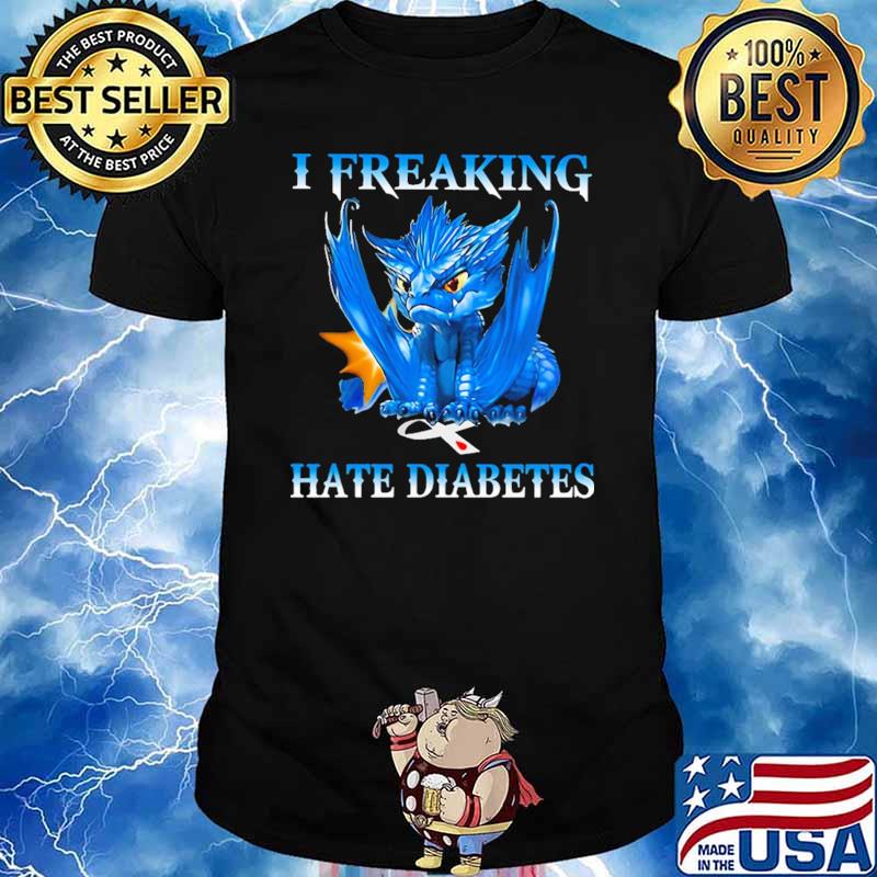 I Reeaking Hate Diabetes Dragon Shirt