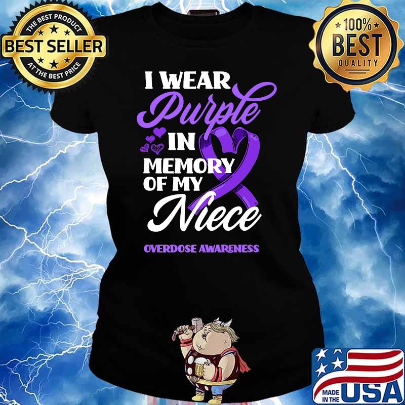 I Wear Purple In Memory Of My Niece Overdose Awareness T-Shirt Ladies tee