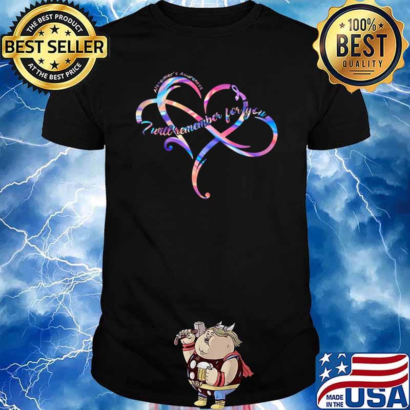 I Will Remember For You Alzheimer's Awareness Shirt