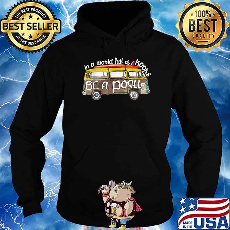 In A World Full Of Kooks Be A Pogue T-Shirt Hoodie