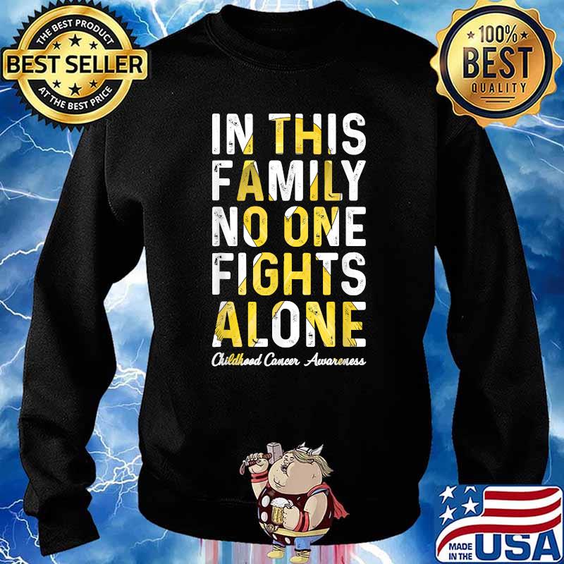 In This Family No One Fight Alone Childhood Cancer Awareness T-Shirt Sweater