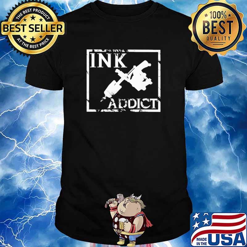 INK Addict Tattoos Shirt