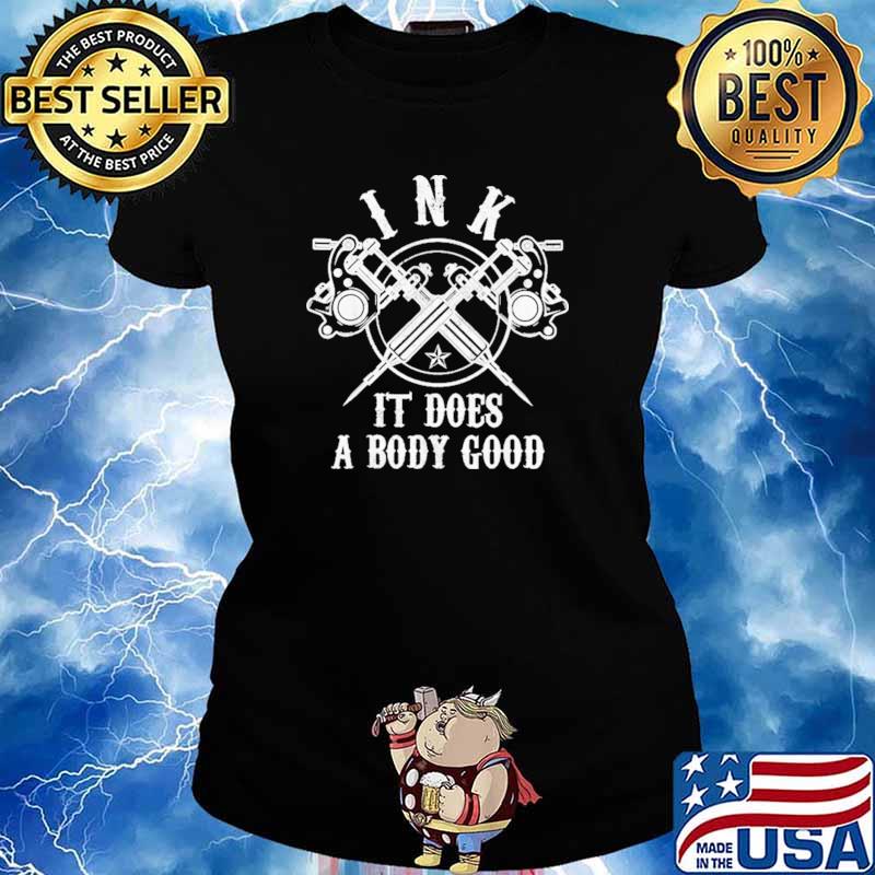INK It Does A Body Good Shirt Ladies tee