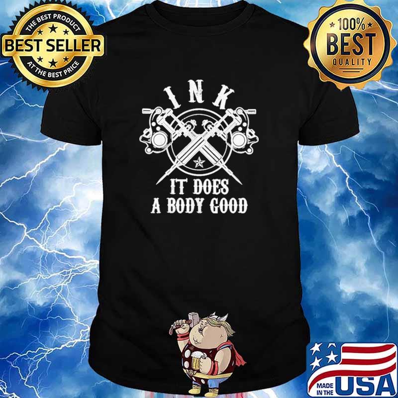 INK It Does A Body Good Shirt