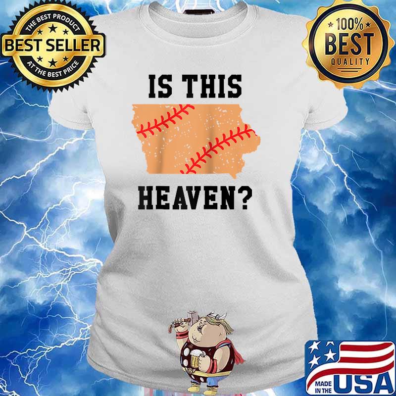 Is This Heaven Iowa Baseball Field T-Shirts Ladies tee