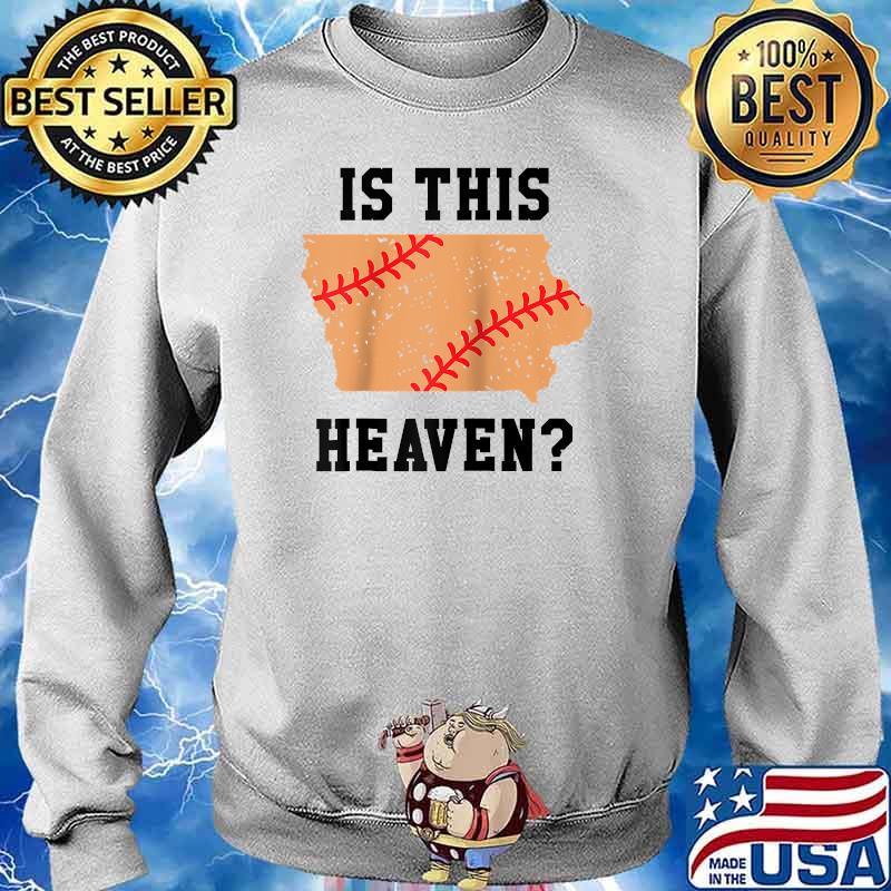 Is This Heaven Iowa Baseball Field T-Shirts Sweater