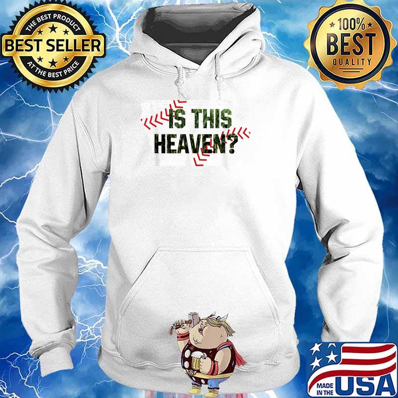 Is This Heaven No It's Iowa Field Of Baseball Heaven Dreams T-Shirt Hoodie