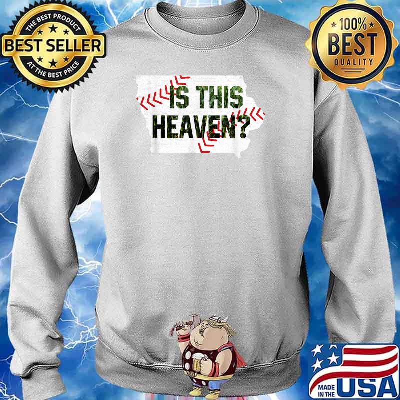 Is This Heaven No It's Iowa Field Of Baseball Heaven Dreams T-Shirt Sweater
