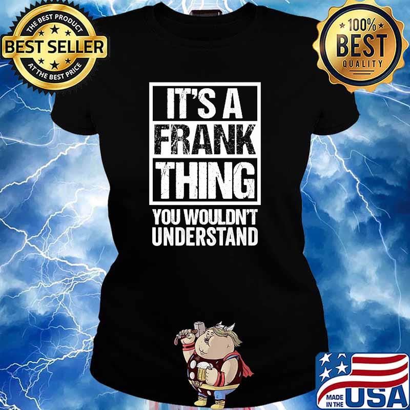 It's A Frank Thing You Wouldn't Understand - First Name T-Shirt Ladies tee