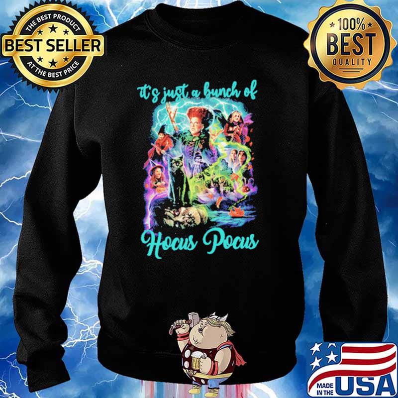 It's Just A Bunch Of Hocus Pocus Witch Shirt Sweater