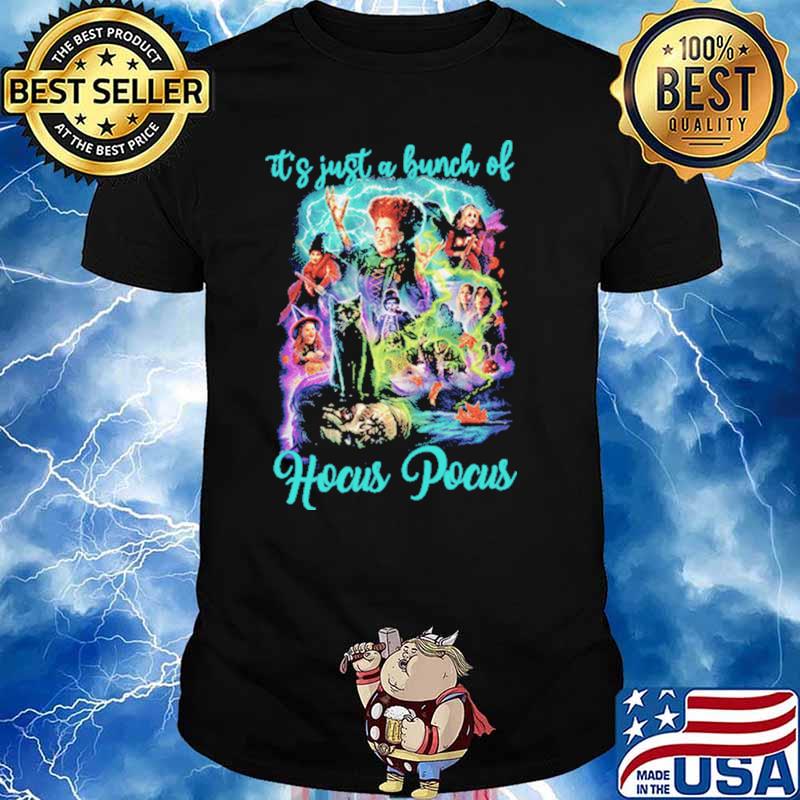 It's Just A Bunch Of Hocus Pocus Witch Shirt