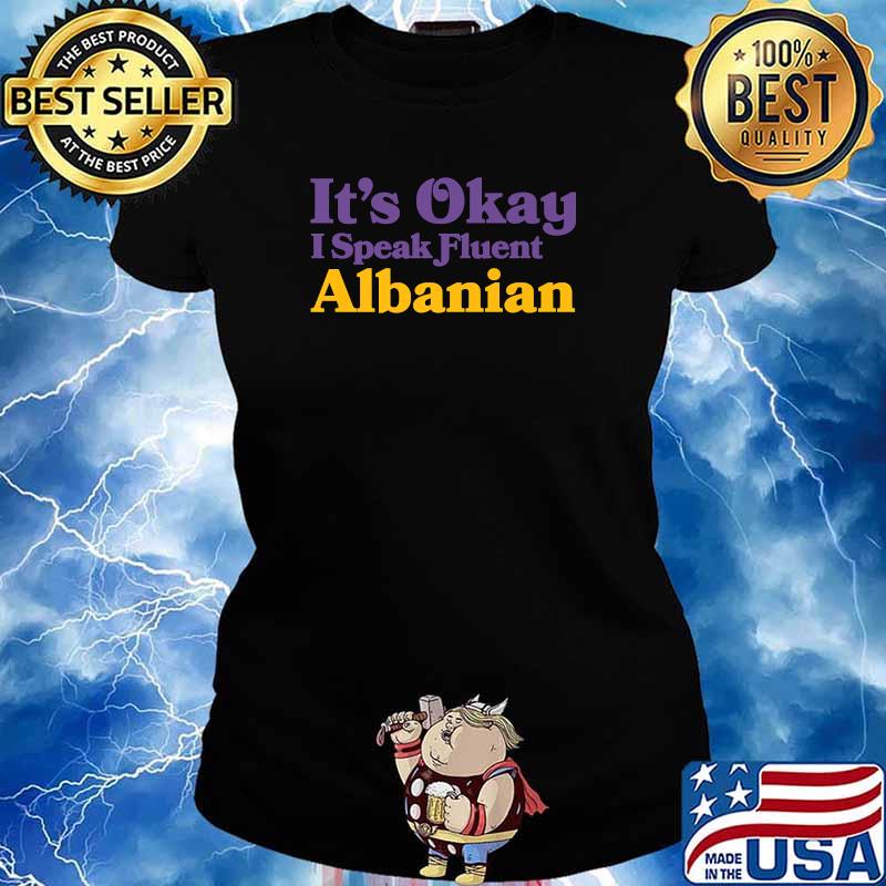 It's Okay I Speak Fluent Albanian Albania Sarcastic Balkans T-Shirt Ladies tee