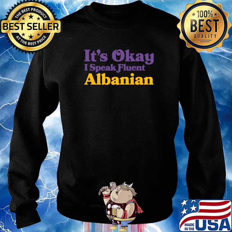 It's Okay I Speak Fluent Albanian Albania Sarcastic Balkans T-Shirt Sweater