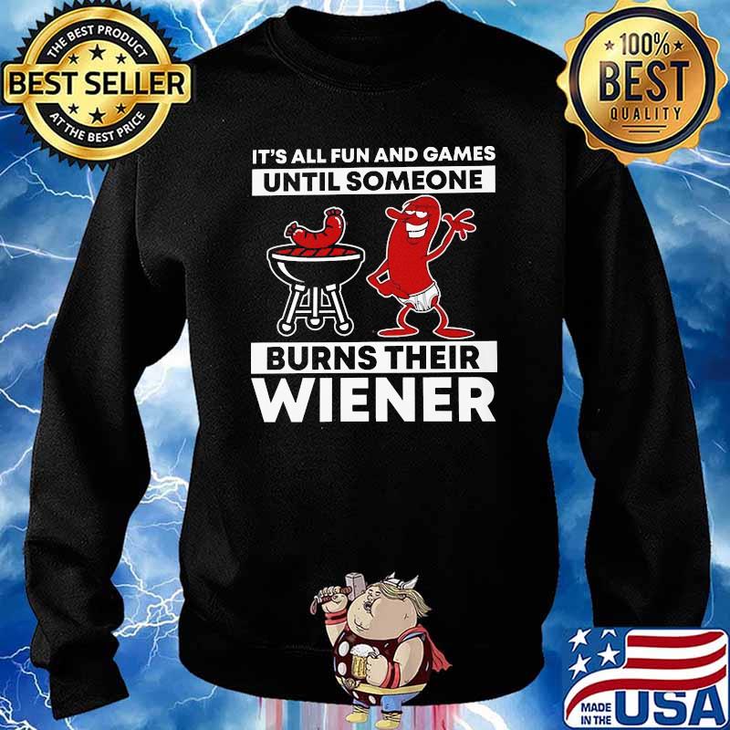Its all fun and games until someone burns their wiener hotdog bbq Sweater