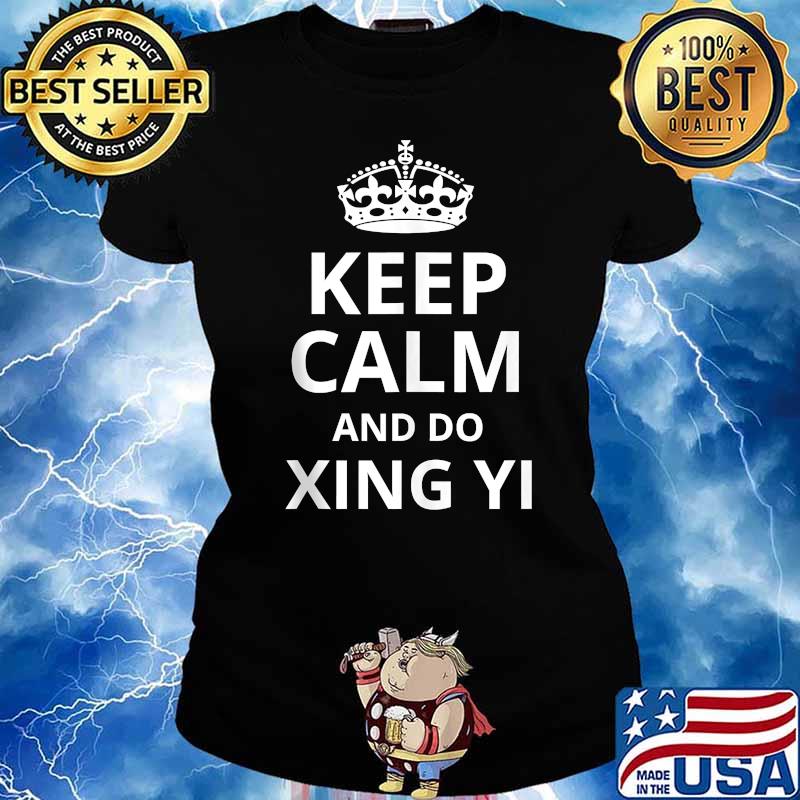 Keep Calm and Do Xing Yi T-Shirt Ladies tee
