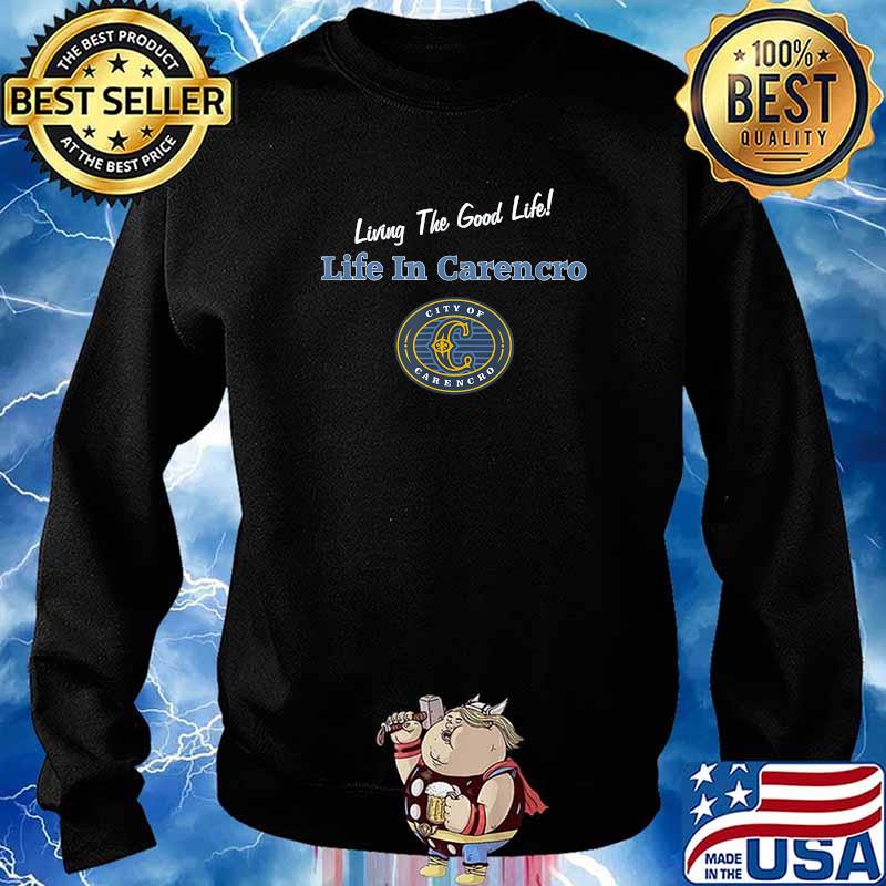 Life In Carencro - Living The Good Life T-Shirt Sweater
