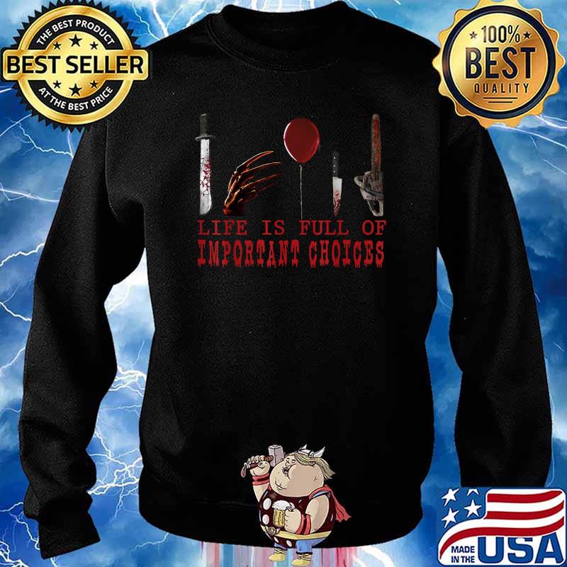 Life is Full Of Important Choices Creepy Horror Halloween T-Shirt Sweater
