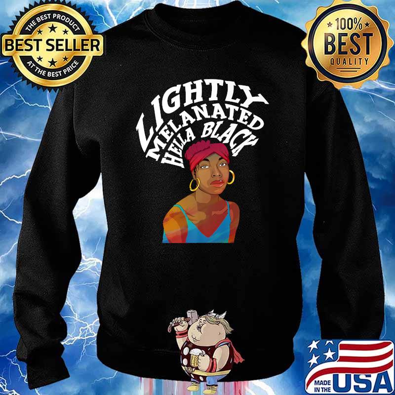 Lightly Melanated Inspired Hella Black Related Mocha Skin De T-Shirt Sweater