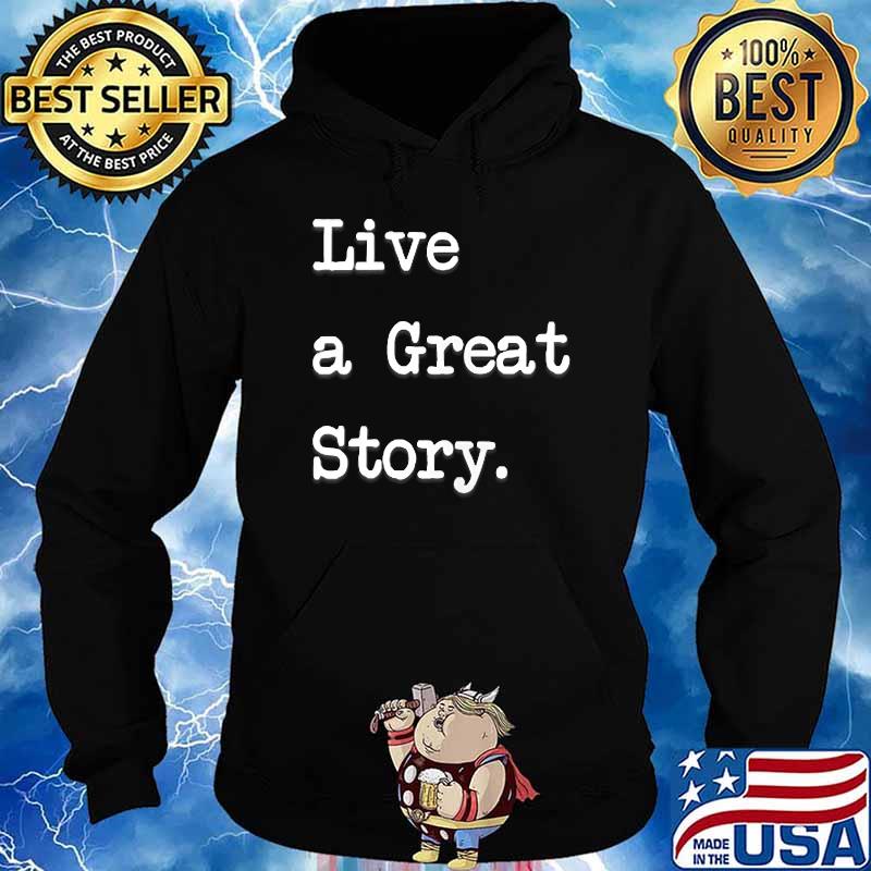 Live a Great T-Shirt Hoodie