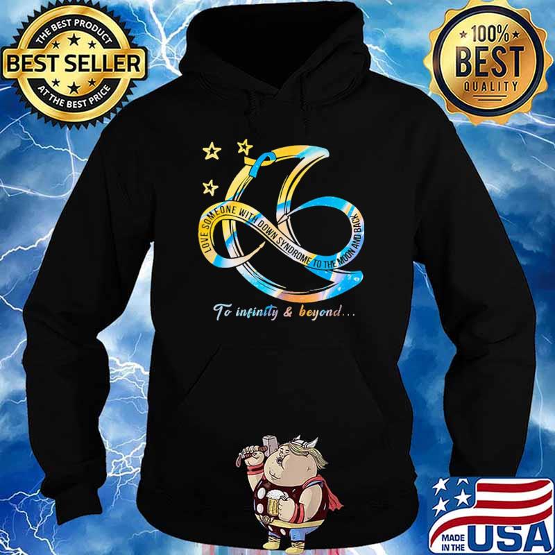 Love Someone With Down Syndrome To The Moon And Back To Infinity And Beyond Shirt Hoodie