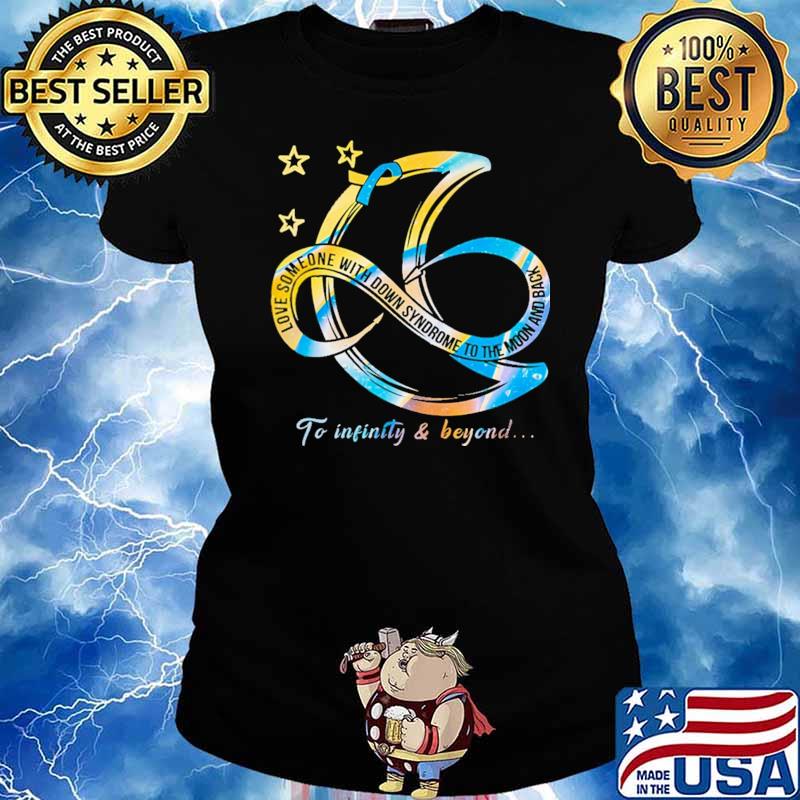 Love Someone With Down Syndrome To The Moon And Back To Infinity And Beyond Shirt Ladies tee