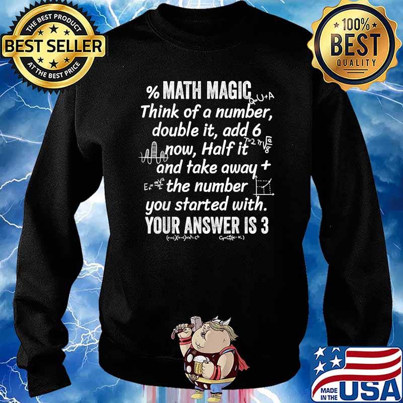 Math Magic Think Of A Number Double It Add 6 Now T-s Sweater