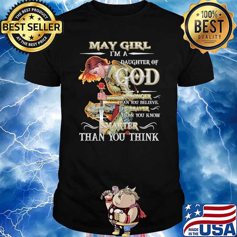 May girl im a daughter of god smarter than you think rose army shirt