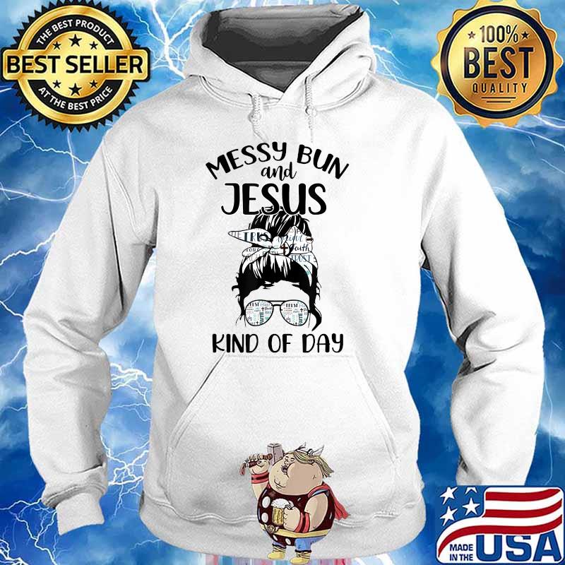 Messy Bun And Jesus Kind Of Day Cute Christian Mom T-Shirt Hoodie