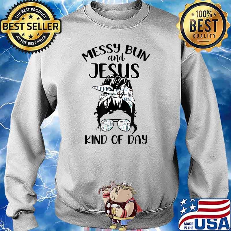 Messy Bun And Jesus Kind Of Day Cute Christian Mom T-Shirt Sweater
