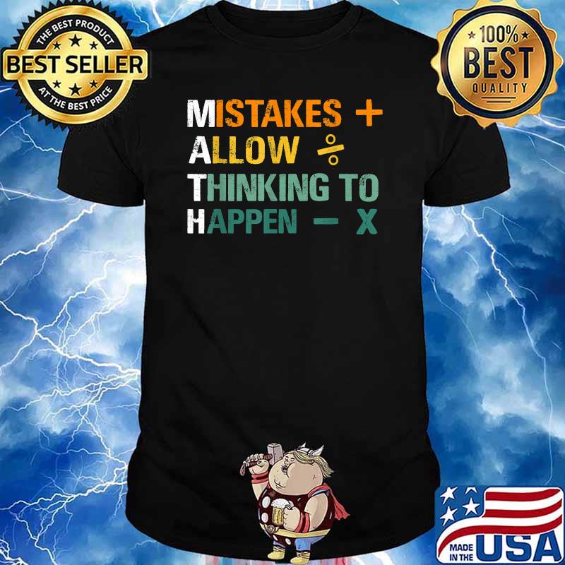 Mistakes Allow Thinking To Happen Teacher Math T-Shirt