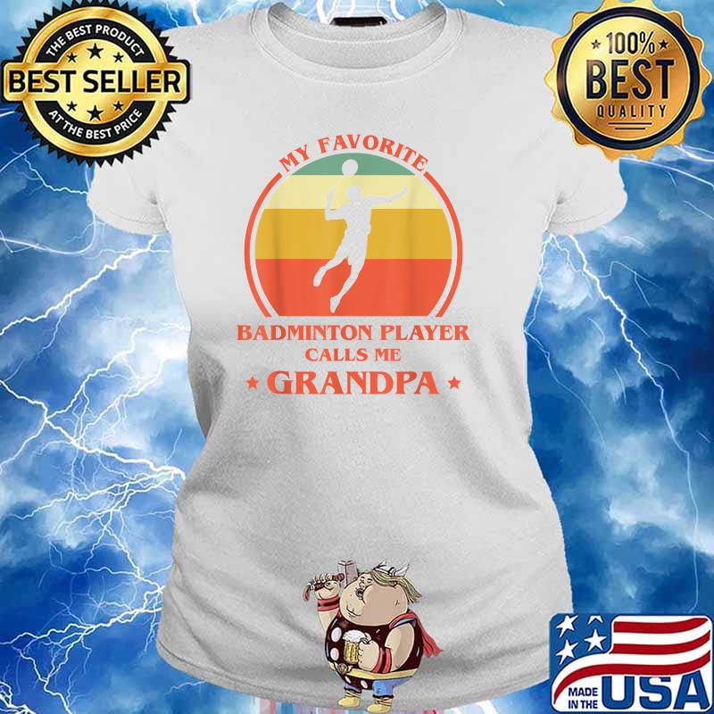 My Favorite Badminton Player Calls Me Grandpa Vintage T-Shirt Ladies tee
