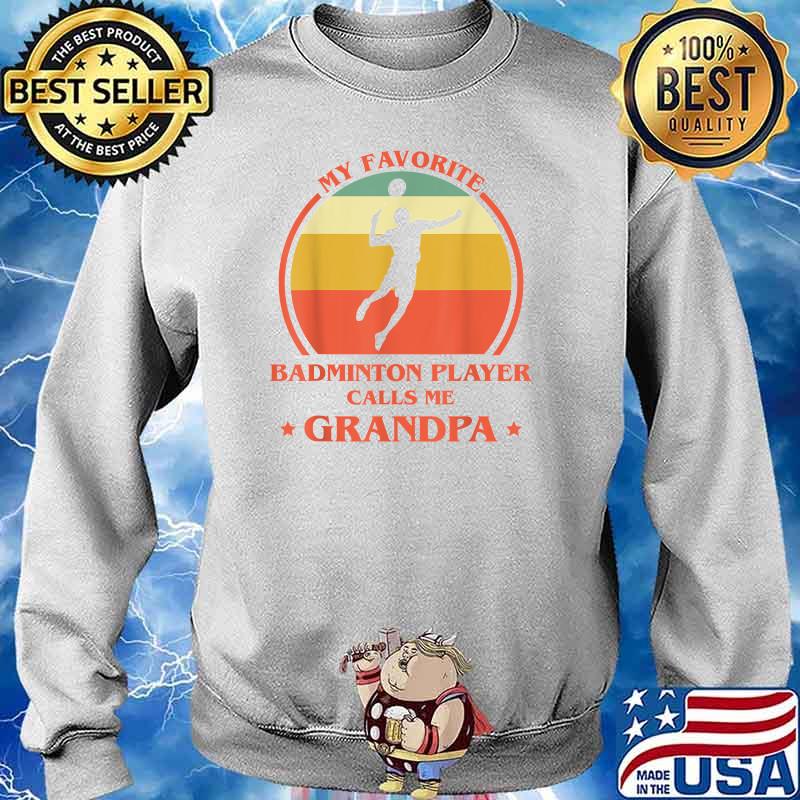 My Favorite Badminton Player Calls Me Grandpa Vintage T-Shirt Sweater