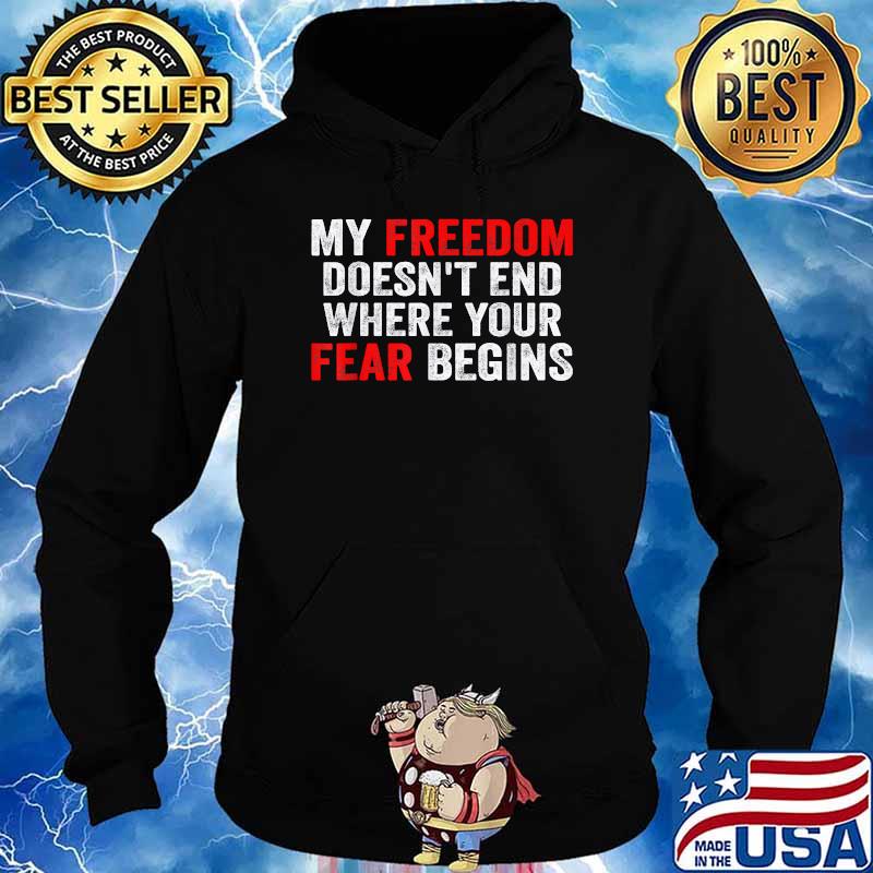My Freedom Doesn't End Where Your Fear Begins Anti Vaccine T-Shirt Hoodie