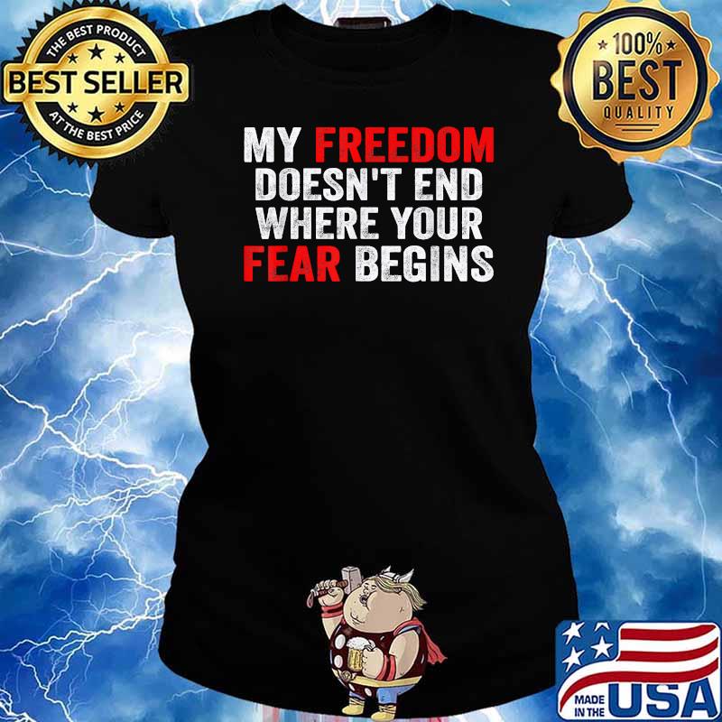 My Freedom Doesn't End Where Your Fear Begins Anti Vaccine T-Shirt Ladies tee