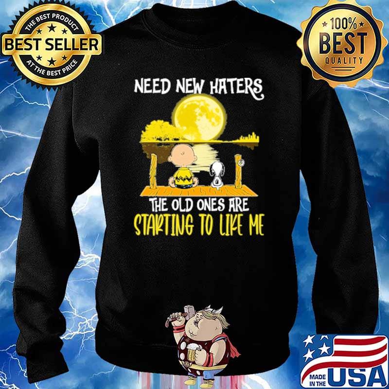 Need New Hates The Old Ones Are Starting To Like Me Snoppy Lake Shirt Sweater