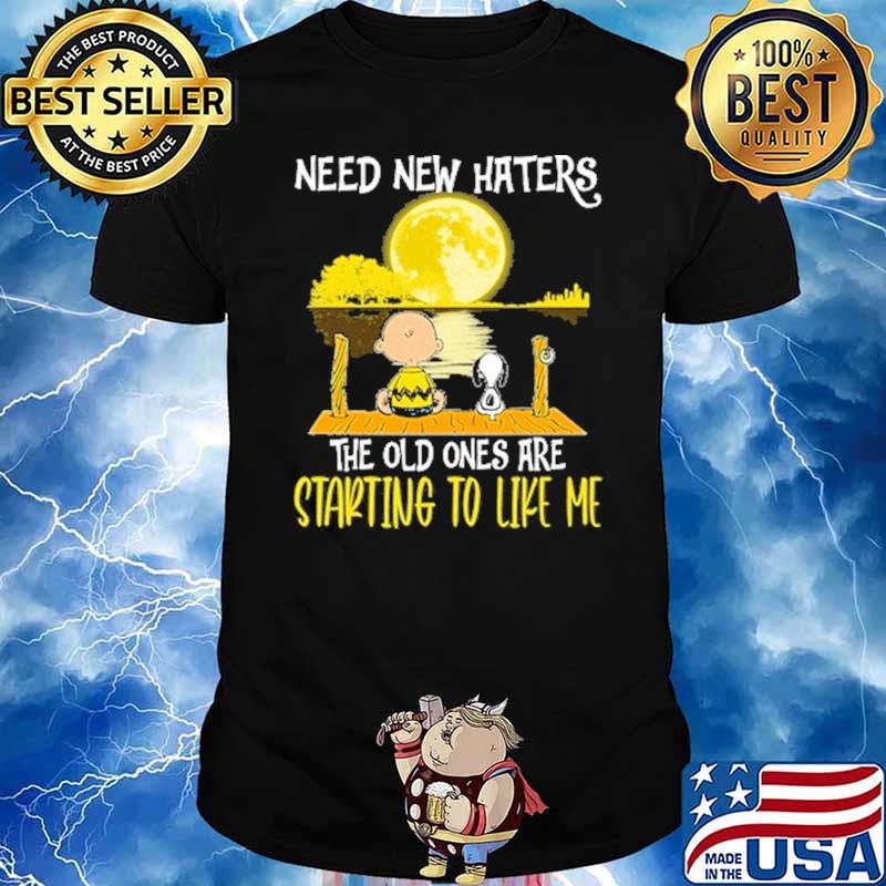 Need New Hates The Old Ones Are Starting To Like Me Snoppy Lake Shirt