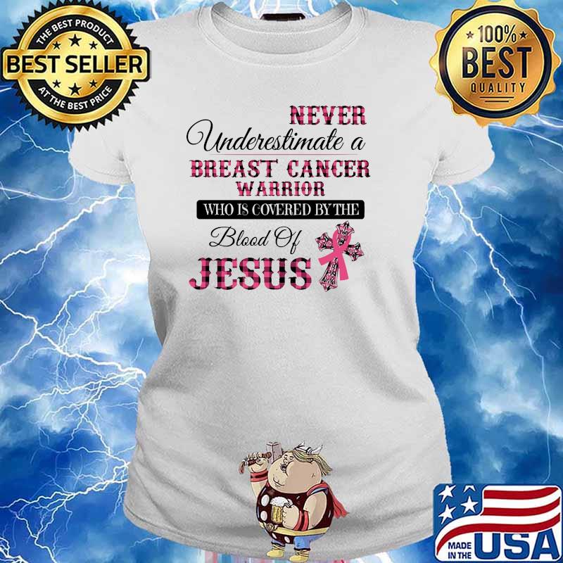 Never underestimate a breat cancer who is covered by the blood of jesus Ladies tee