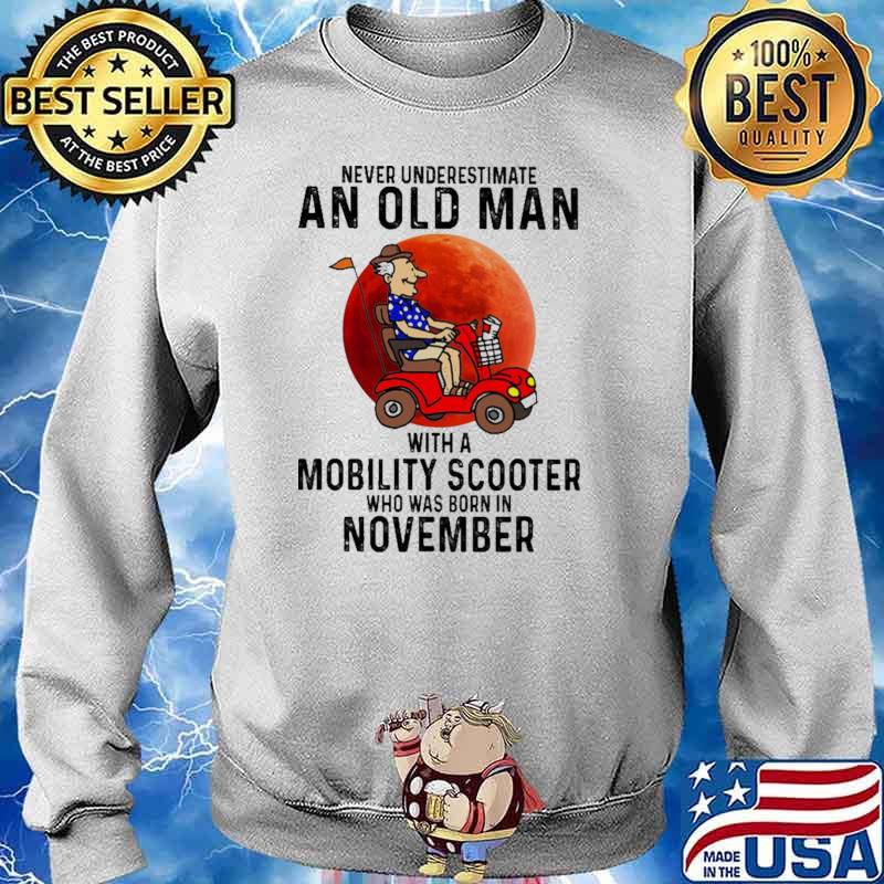 Never Underestimate An Old Man With a Mobility Scooter Who Was Born In November Blood Moon Sweater