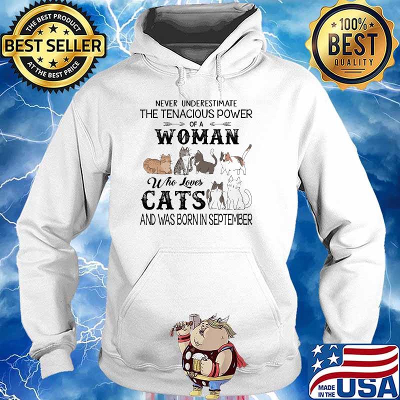 Never underestimate the tenacious power of a woman who loves cats born in September Hoodie
