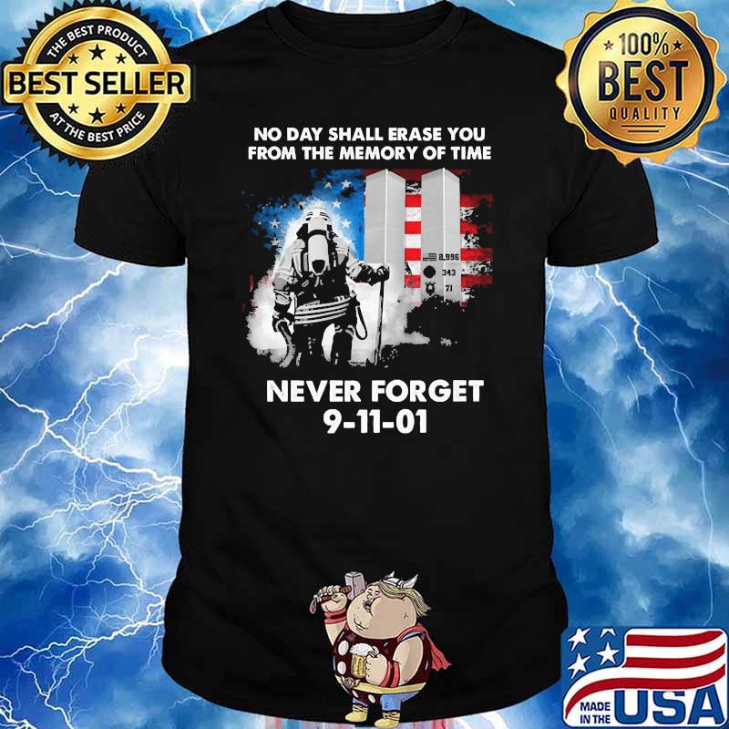 No day shall erase you from the memory of time never forget 9 11 american flag shirt