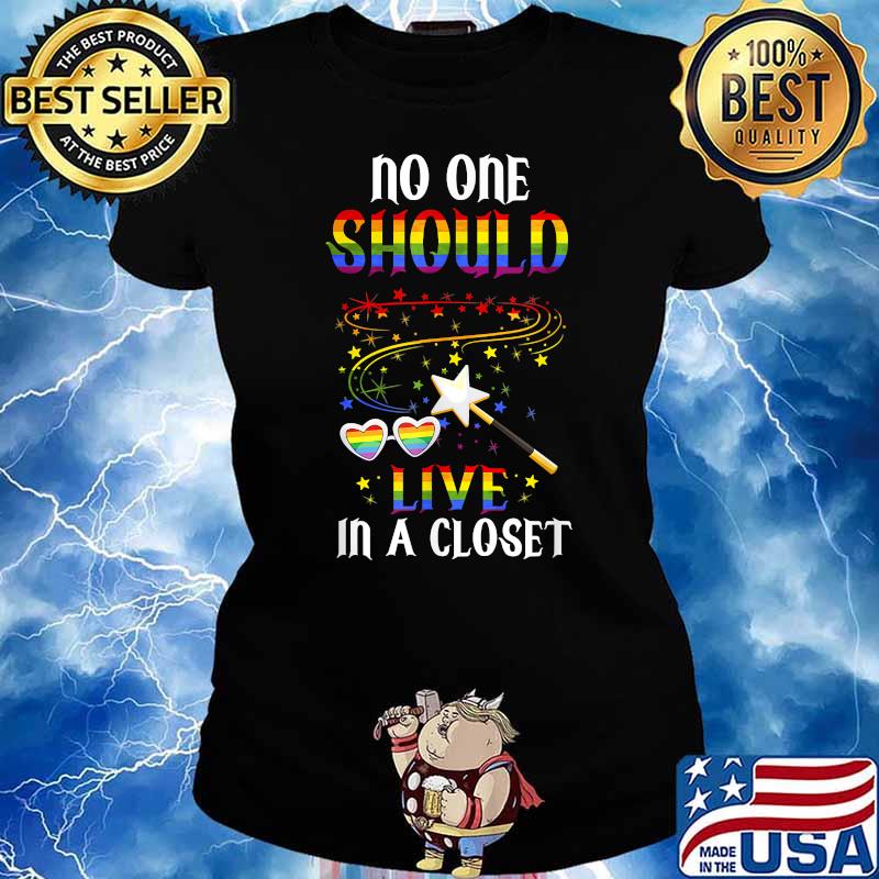 No One Should Live In A Closet LGBT Gay Pride T-Shirt Ladies tee