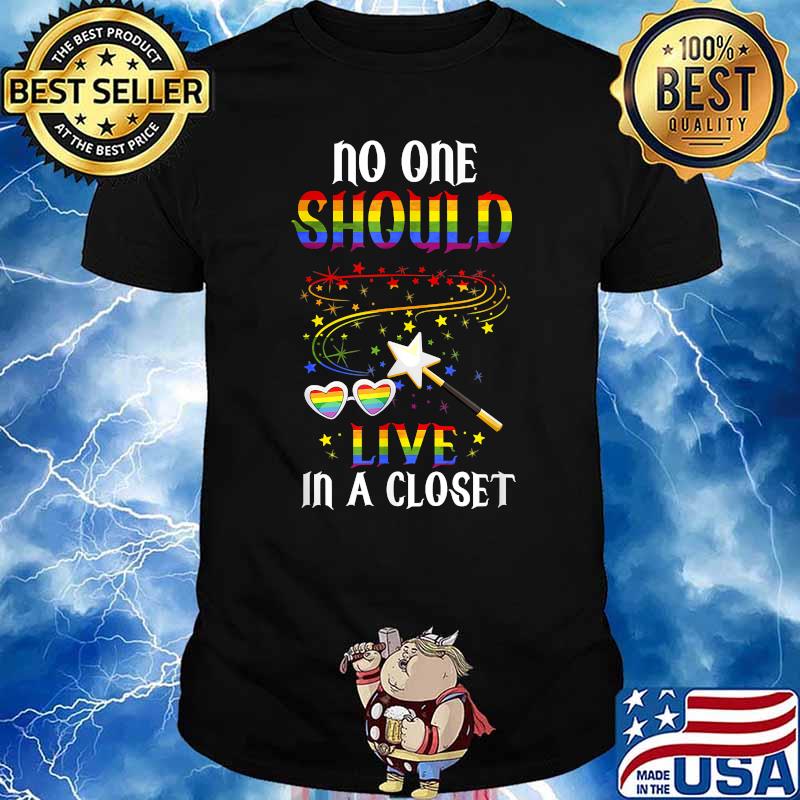 No One Should Live In A Closet LGBT Gay Pride T-Shirt
