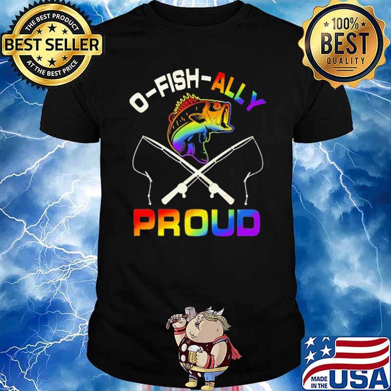 O Fish Ally Proud Fishing Shirt
