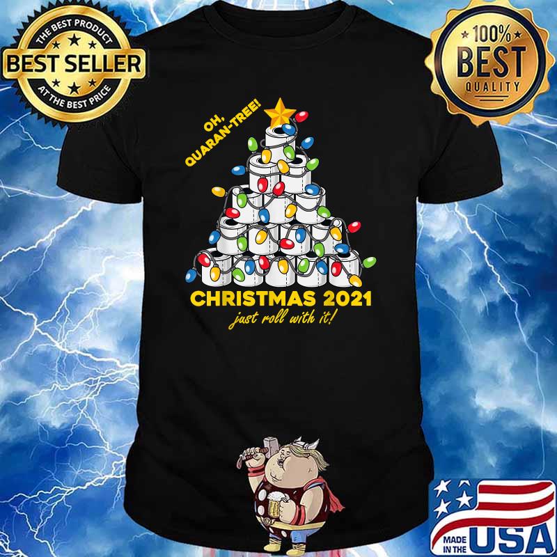 Oh Quaran Tree Christmas 2021 Just Roll With It Toliet Paper Tree T-Shirt