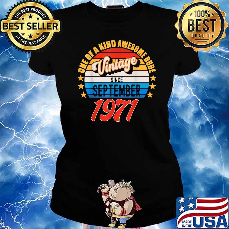 One Of A Kind Awesome Dude Vintage Since September 1971 Vintage T-Shirt Ladies tee