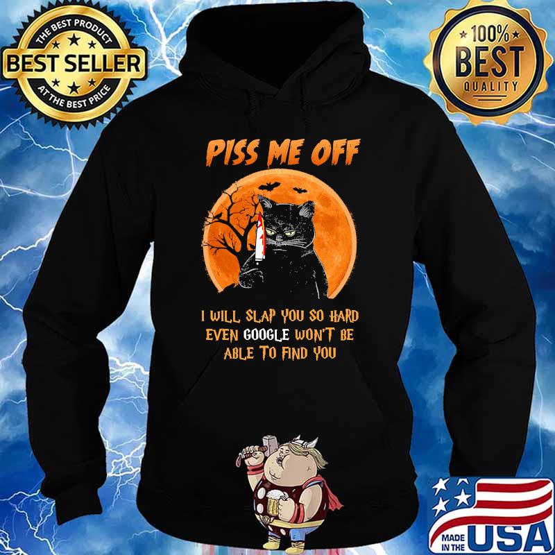 Piss me off i will slap you so hard even google wont be able to find you cat blood moon halloween s Hoodie