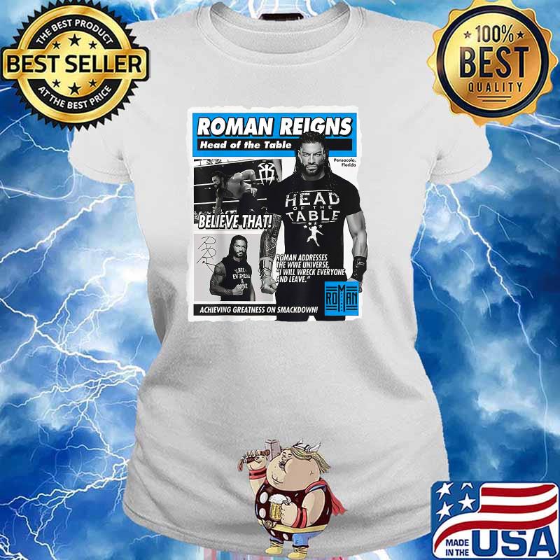 Roman Reigns Head Of the Table Believe That T-s Ladies tee