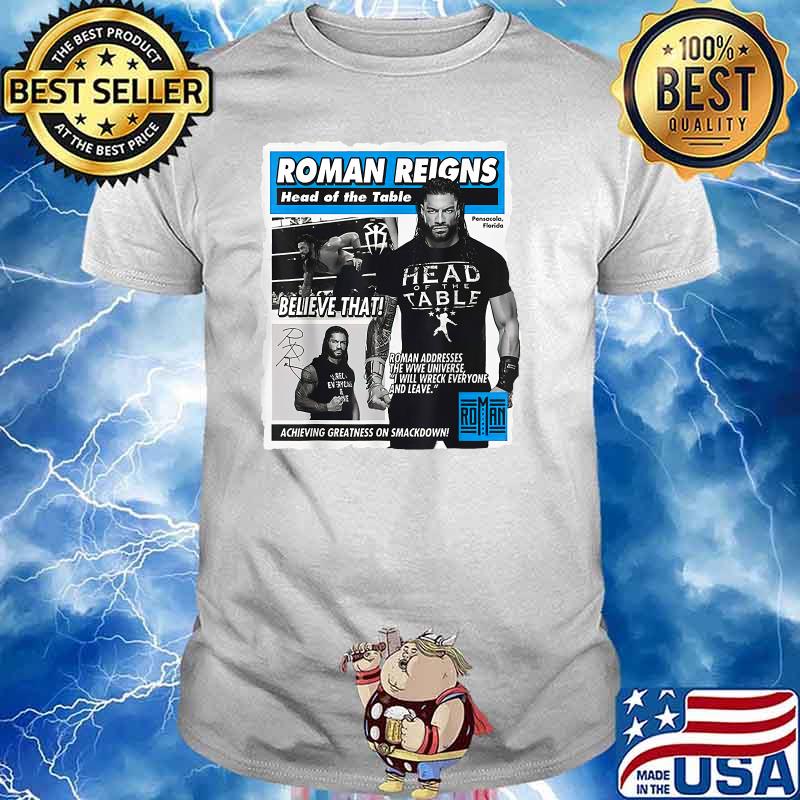 Roman Reigns Head Of the Table Believe That T-shirt